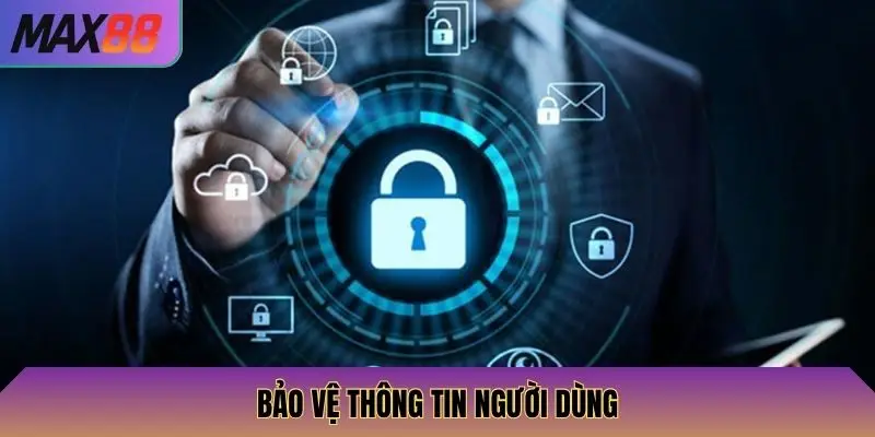 Bảo vệ thông tin người dùng